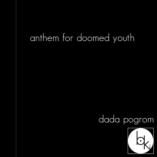 dada pogrom anthem for doomed youth